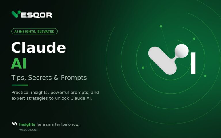 Claude AI — Tips, Secrets & Prompts | VESQOR Insights